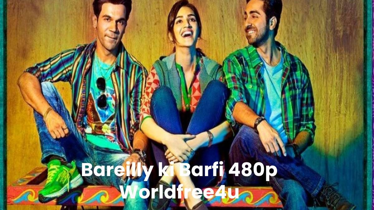 Bareilly ki Barfi 480p Worldfree4u