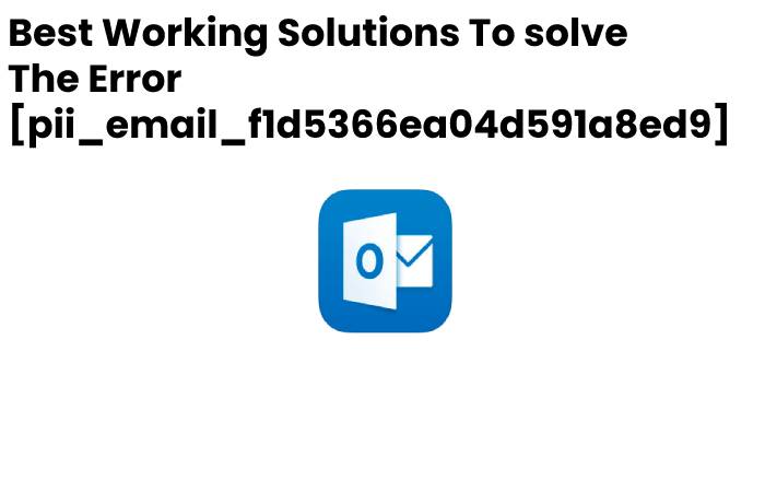 Guide to Resolve the Error Code [pii_email_f1d5366ea04d591a8ed9] Error Code
