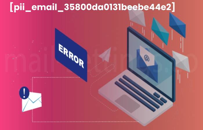 How to fix Outlook error code [pii_email_35800da0131beebe44e2]_ 