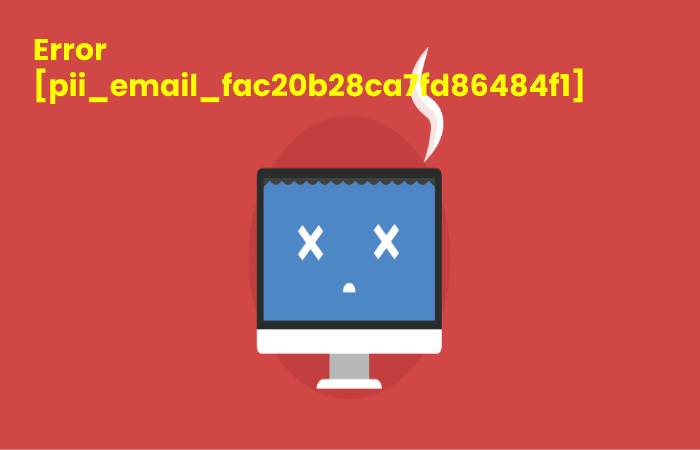 How to fix error code [Pii_email_fac20b28ca7fd86484f1]_