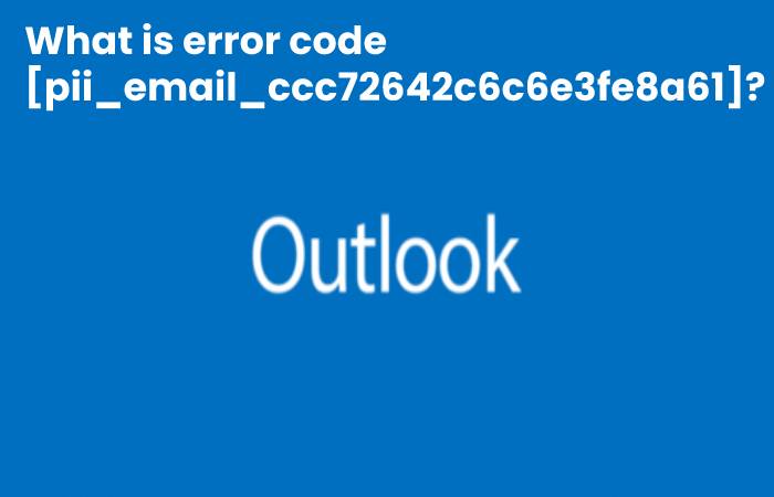 How to fix error code [pii_email_ccc72642c6c6e3fe8a61] _ 