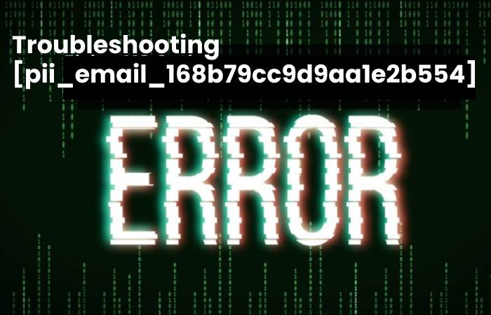 How to fix error code[pii_email_168b79cc9d9aa1e2b554]_