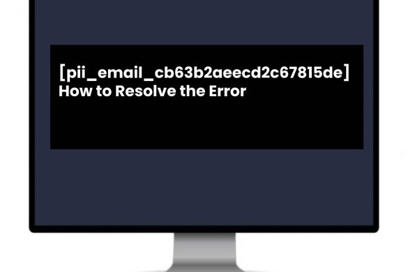 [pii_email_cb63b2aeecd2c67815de] How to Resolve the Error