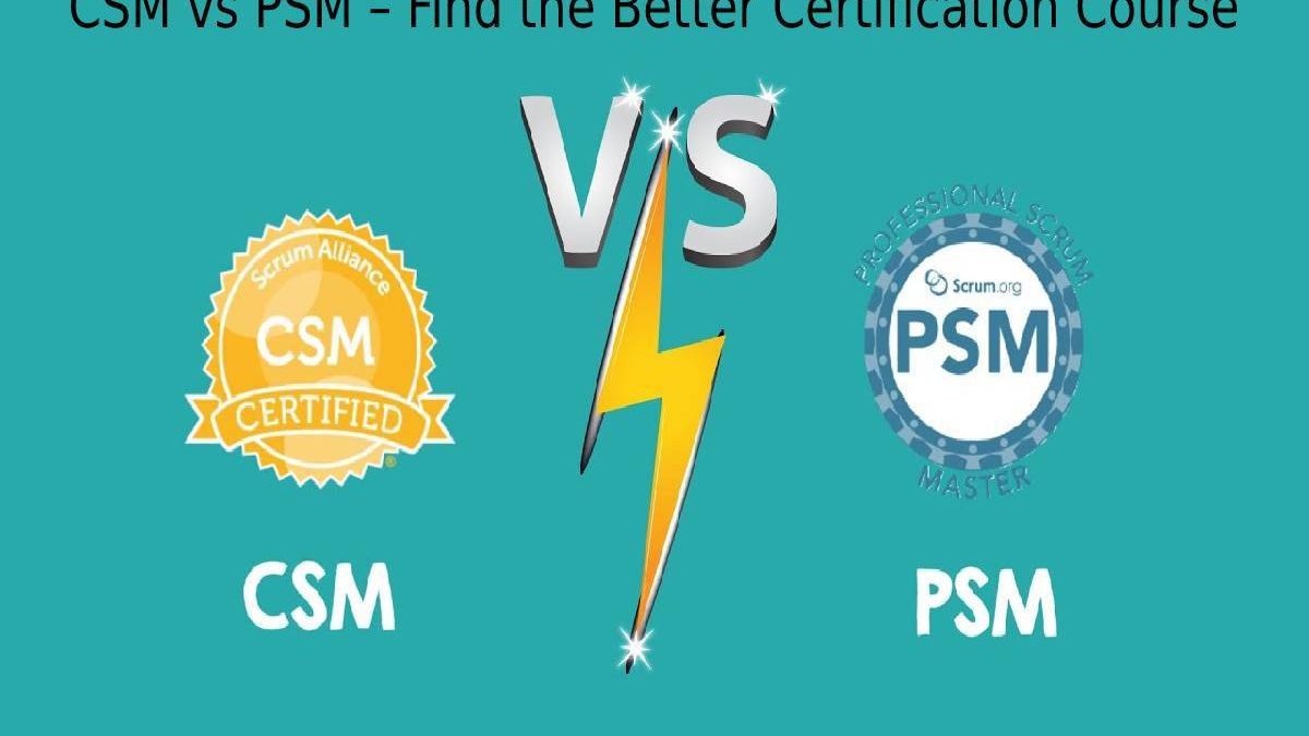 CSM vs PSM – Find the Better Certification Course