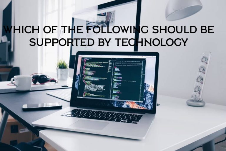 which of following should be supported by technology