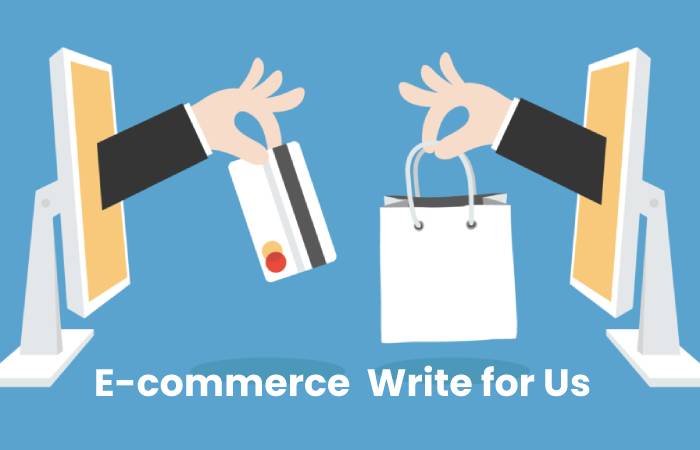 E-commerce Write for Us