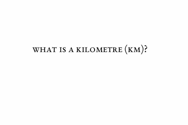 What is a Kilometre (km)?