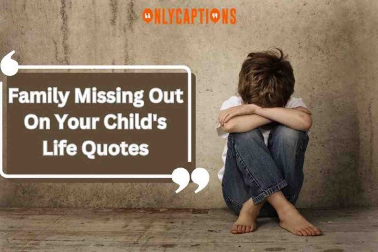 Missing Out On Your Child’s Life Quotes – Brief Information